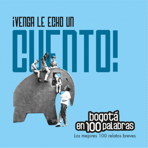 Imagen de apoyo de  ¡Venga le echo un cuento! Bogotá en 100 palabras: los mejores 100 relatos breves